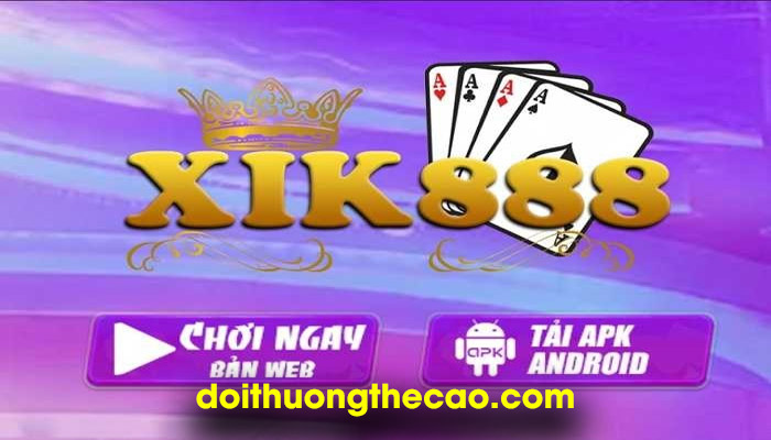 Xik888 - Chơi game trực tuyến nhận ngay tiền thưởng